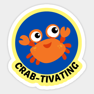 Crab-tivating | Crab Pun Sticker